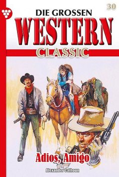 Die großen Western Classic 30 – Western, Alexander Calhoun