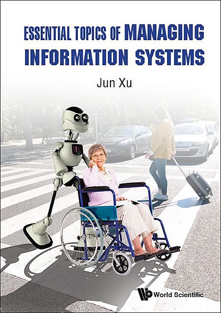 Essential Topics of Managing Information Systems, Jun Xu