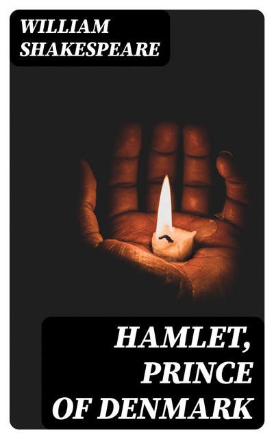 Hamlet, Prince of Denmark, William Shakespeare