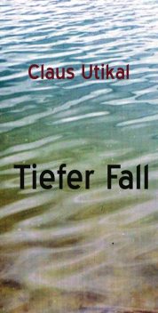 Tiefer Fall, Claus Utikal