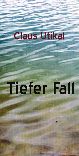 Tiefer Fall, Claus Utikal