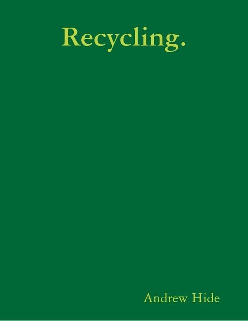 Recycling, Andrew Hide