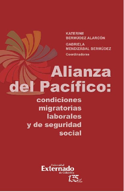 Alianza del Pacífico: condiciones migratorias laborales, Jorge Mario Benítez Pinedo, Katerine Bermúdez Alarcón, María Cristina Gajardo Harboe, Gabriela Mendizábal Bermúdez, Guillermo Boza Pro, Javier Aguiló Gelerstein, María Katia García Landaburu, Óscar Apáez Pineda