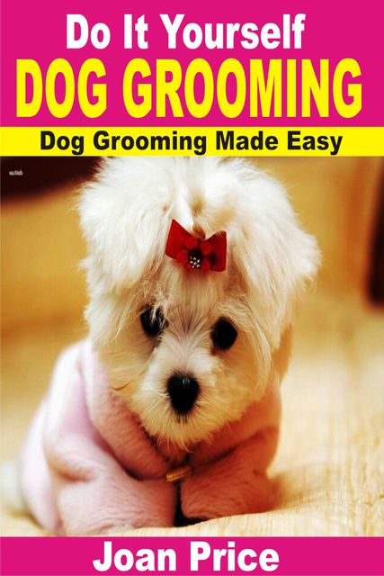 Do It Yourself Dog Grooming, Joan Price