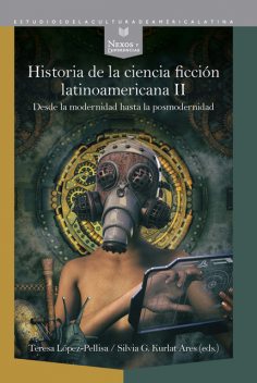 Historia de la ciencia ficción latinoamericana II, Teresa López-Pellisa, Silvia G. Kurlat Ares