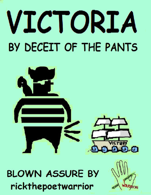 Victoria by Deceit of the Pants, RickthePoetWarrior
