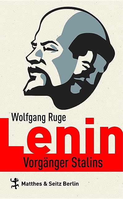LENIN. Vorgänger Stalins, Wolfgang Ruge