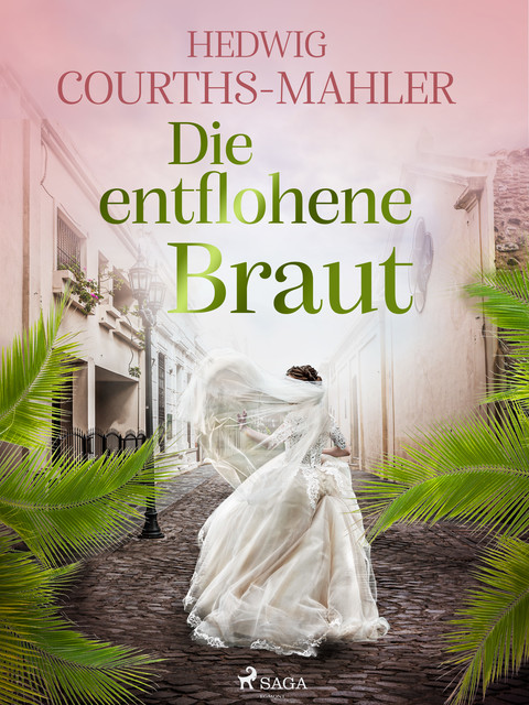 Die entflohene Braut, Hedwig Courths-Mahler