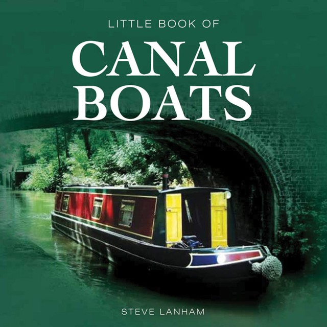Little Book of Canal Boats, Steve Lanham