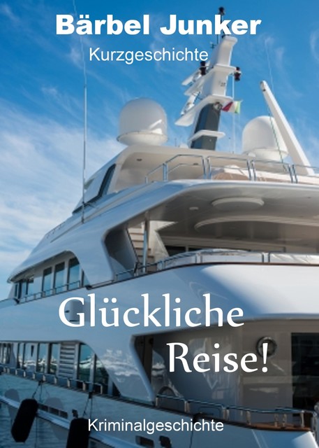 Glückliche Reise, Bärbel Junker