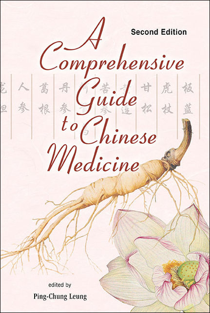 A Comprehensive Guide to Chinese Medicine, Ping-Chung Leung