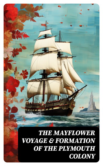 The Mayflower Voyage & Formation of the Plymouth Colony, Azel Ames, William Bradford, Bureau of Military, Civic Achievement, Edward Winslow