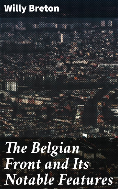The Belgian Front and Its Notable Features, Willy Breton