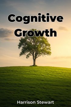 Cognitive Growth, Harrison Stewart