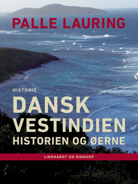 Dansk Vestindien: Historien og øerne, Palle Lauring