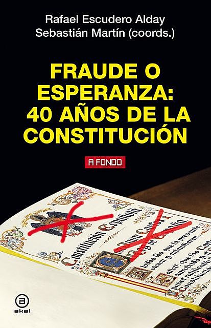 Fraude o esperanza. 40 años de la Constitución, Rafael Escudero Alday y Sebastián Martín