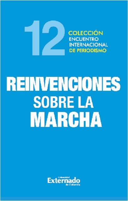 XII Encuentro Internacional de Periodismo. Reinvenciones sobre la marcha, Varios Autores