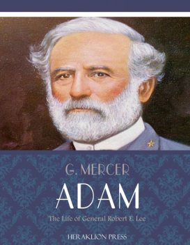 The Life of General Robert E. Lee, G.Mercer Adam