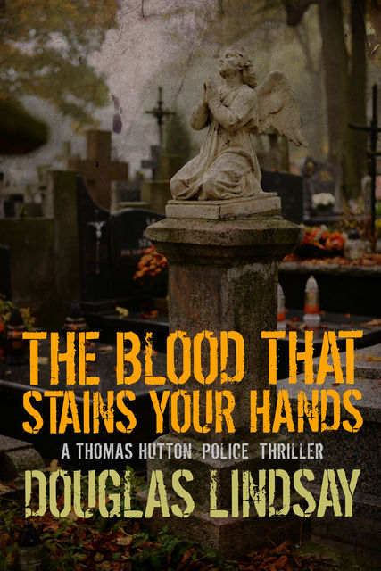 The Blood That Stains Your Hands, Douglas Lindsay