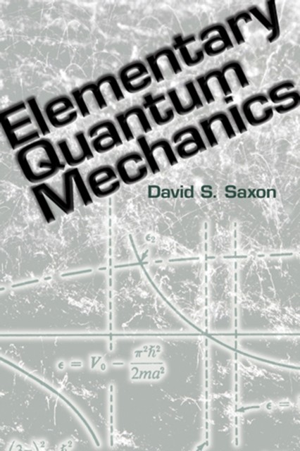 Elementary Quantum Mechanics, David S.Saxon