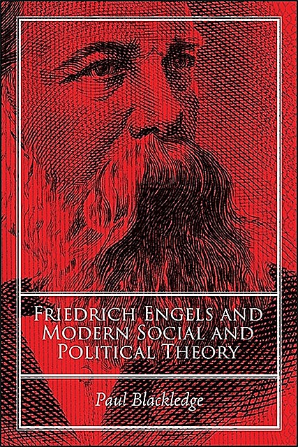 Friedrich Engels and Modern Social and Political Theory, Paul Blackledge
