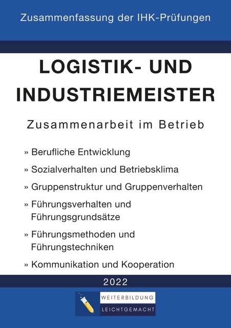Logistik- und Industriemeister Basisqualifikation – Zusammenfassung der IHK-Prüfungen, Weiterbildung Leichtgemacht