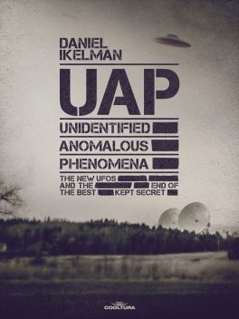 UAP: Unidentified Anomalous Phenomena, Daniel Ikelman