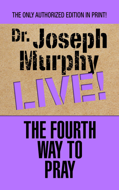 The Fourth Way to Pray, Joseph Murphy