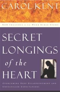Secret Longings of the Heart, Carol Kent
