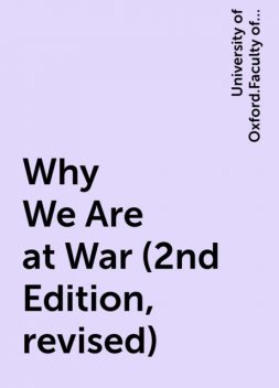 Why We Are at War (2nd Edition, revised), University of Oxford.Faculty of Modern History