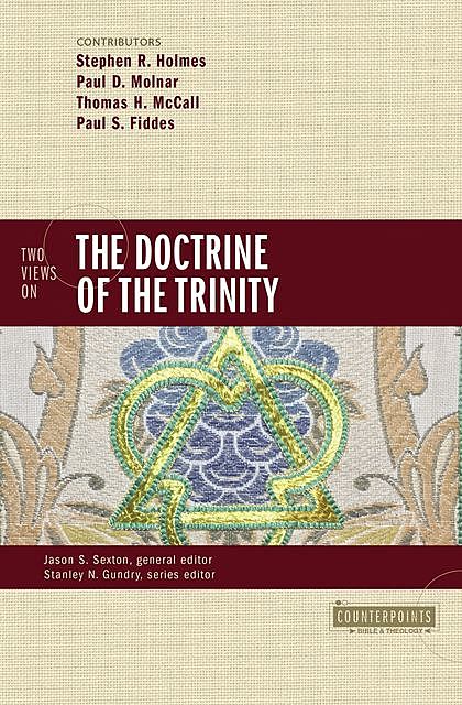 Two Views on the Doctrine of the Trinity, Stephen R. Holmes, Thomas H. McCall, Paul D. Molnar, Paul Fiddes