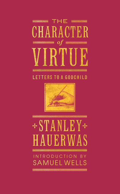 The Character of Virtue, Stanley Hauerwas