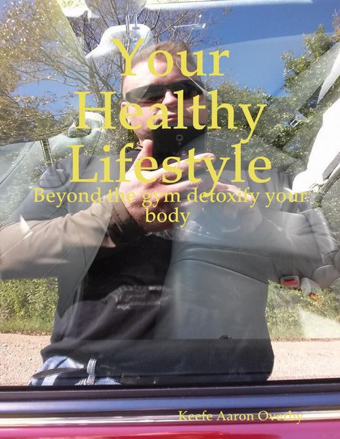 Your Healthy Lifestyle, Keefe Aaron Overby