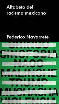 Alfabeto del racismo mexicano, Federico Navarrete
