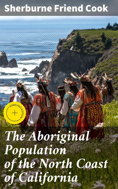 The Aboriginal Population of the North Coast of California, Sherburne Friend Cook