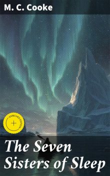 The Seven Sisters of Sleep, M.C.Cooke