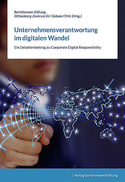 Unternehmensverantwortung im digitalen Wandel, Bertelsmann Stiftung