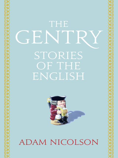 The Gentry: Stories of the English, Adam Nicolson