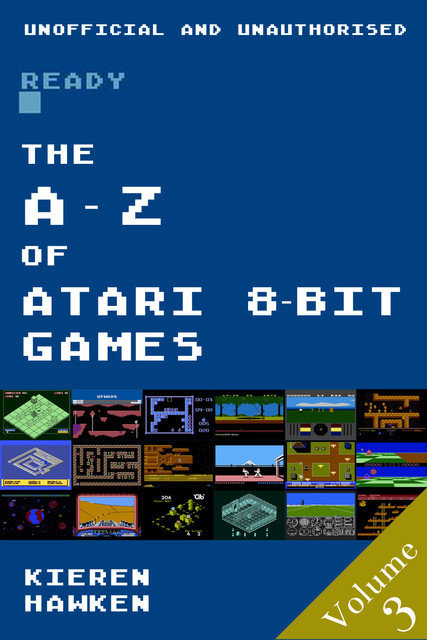 The A-Z of Atari 8-bit Games: Volume 3, Kieren Hawken