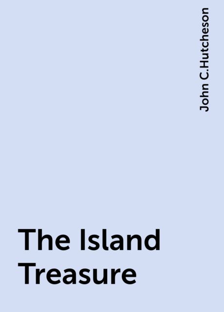 The Island Treasure, John C.Hutcheson