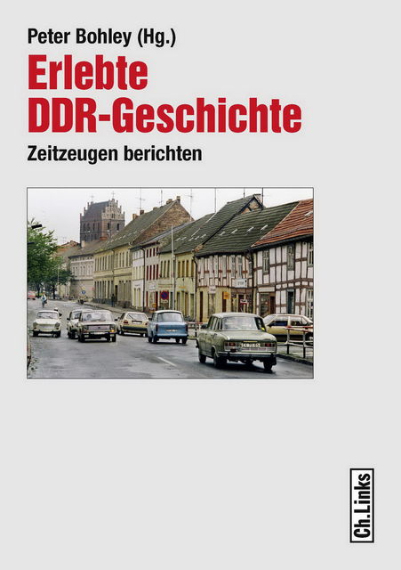Erlebte DDR-Geschichte, Peter Bohley