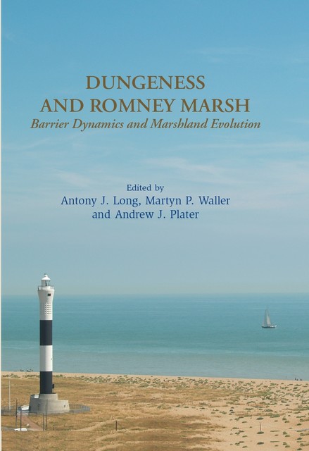 Dungeness and Romney Marsh, Andrew J. Plater, Antony Long, Martyn Waller