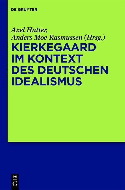 Kierkegaard im Kontext des deutschen Idealismus, Anders Moe, Axel Hutter, Rasmussen