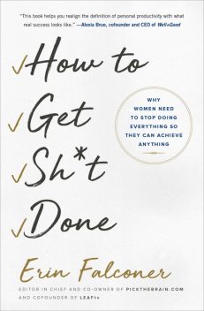 How to Get Sh*t Done, Erin Falconer