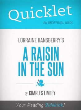 Quicklet on A Raisin in the Sun by Lorraine Hansberry, Charles Limley