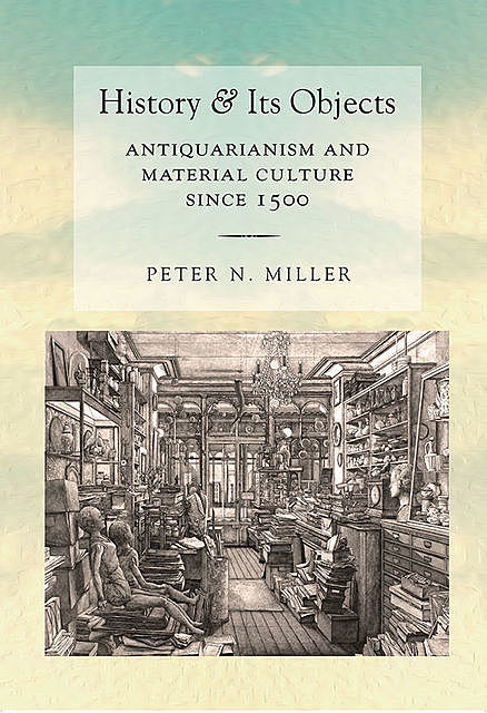 History and Its Objects, Peter Miller