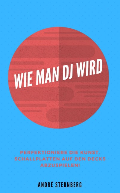 Wie man DJ wird, André Sternberg