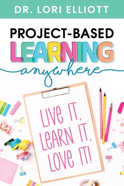 Project-Based Learning Anywhere, Lori Elliott