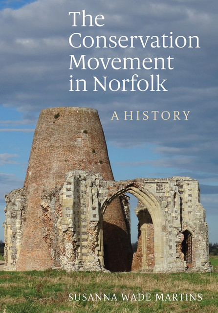 The Conservation Movement in Norfolk, Susanna Wade Martins