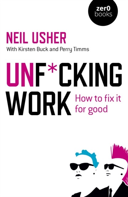 Unf*cking Work, Neil Usher